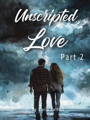 cover image of Unscripted Love--Part 2